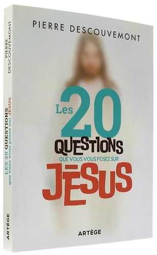 20 questions que vous vous posez sur Jésus / Pierre Descouvemont