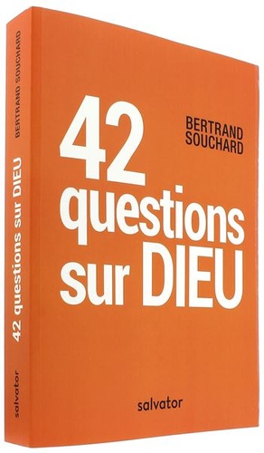 42 questions sur Dieu / Bertrand Souchard