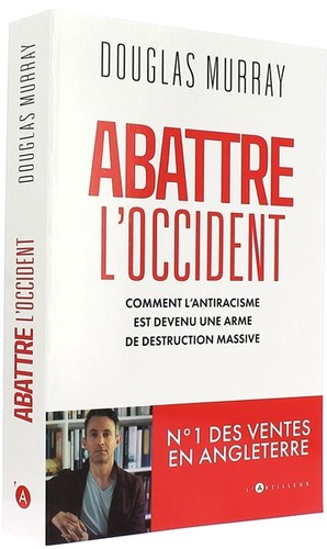 Abattre l'Occident - La guerre culturelle est une menace mortelle / Douglas Murray