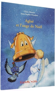 Aglaé et l'ange de Noël / Claire Maurin, Anne-Sophie Droulers