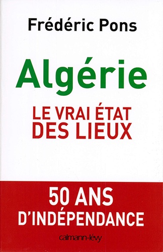 Algérie le vrai état des lieux / Frédéric Pons