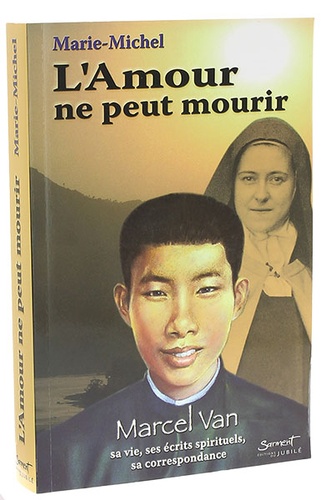 Amour ne peut mourir : Marcel Van / Père Marie-Michel