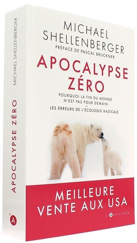 Apocalypse zéro - Pourquoi l'alarmisme environnemental nuit à l'humanité / Michael Shellenberger 