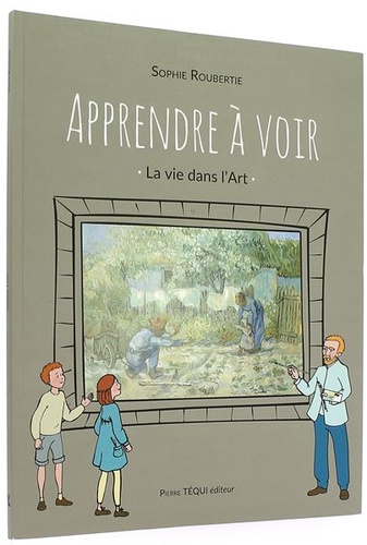 Apprendre à voir : la vie dans l'art / Sophie Roubertie