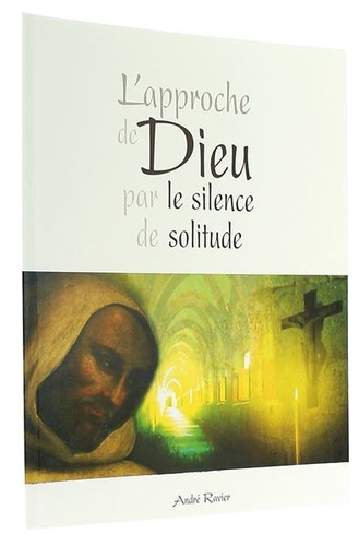 Approche de Dieu par le silence et la solitude / André Ravier