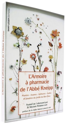 Armoire à pharmacie de l'Abbé Kneipp - Plantes, tisanes, teintures, huiles et poudres du jardin du Bon Dieu / Sébastian Kneipp