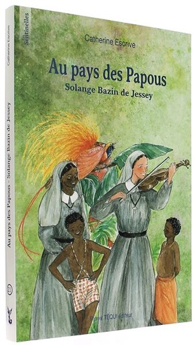 Au pays des Papous - Solange Bazin de Jesay (Coll. Sentinelles) / Catherine Escrive 