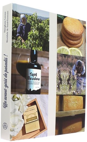 Avant-goût de paradis ! : guide des produits monastiques / Théophane Leroux, Bénédicte de Saint-Germain