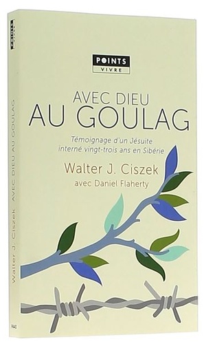 Avec Dieu au goulag (Poche) / Walter J. Ciszek