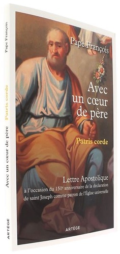 Avec un coeur de père, Patris corde - Lettre apostolique sur saint Joseph (Ed. Artège) / Pape François