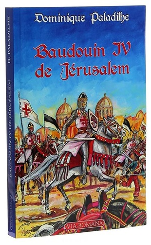 Baudouin IV de Jérusalem : le roi lépreux / Paladilhe