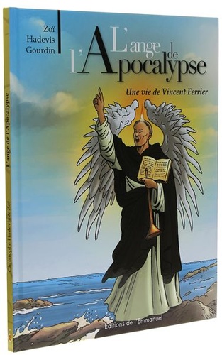 BD Ange de l'apocalypse - Vie de Vincent Ferrier  / Zoï, Hadevis, Courdin