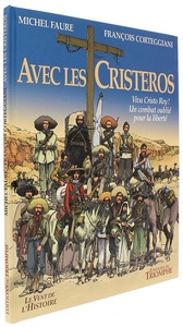 BD Avec les Cristeros : viva Cristo Rey ! / Michel Faure, François Corteggiani