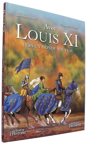 BD Avec Louis XI - Vers un monde nouveau / Jean-Marie Cuzin, Philippe Brochard