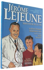 BD Jérôme Lejeune - Serviteur de la vie / Dominique Bar, Gaëtan Evrard