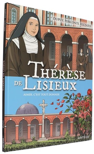 BD Thérèse de Lisieux - Aimer c'est tout donner / Dupuy, Perconti, Rizzato