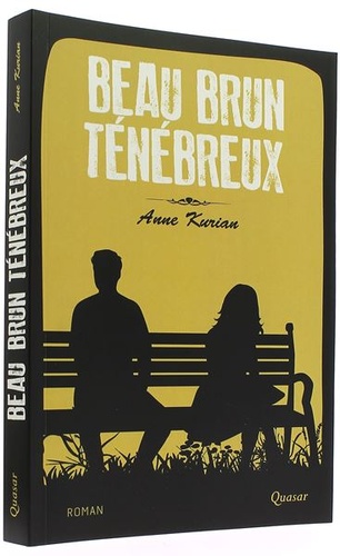 Beau brun ténébreux / Anne Kurian