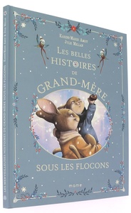 Belles histoires de grand-mère - Sous les flocons/ Karine-Marie Amiot, Julie Mellan