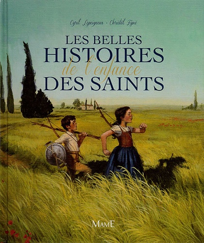 Belles histoires de l'enfance des saints / Cyril Lepeigneux, Christel Espié