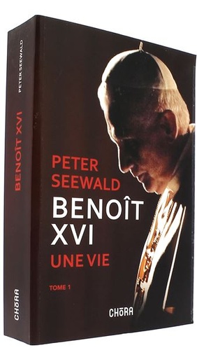 Benoît XVI - Une vie : Tome 1 (1927 à 1965) / Peter Seewald 