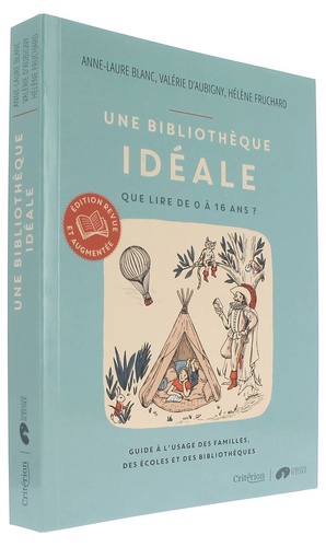 Bibliothèque idéale - Que lire de 0 à 16 ans / Anne-Laure Blanc, Valérie d'Aubingy