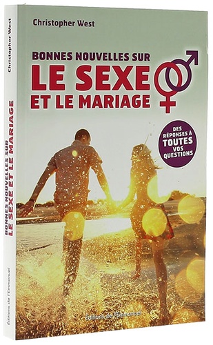 Bonnes nouvelles sur le sexe et le mariage / Christopher West