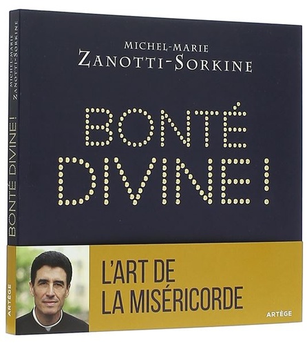 Bonté divine ! suivi de L’Art de la miséricorde / Père Zanotti-Sorkine