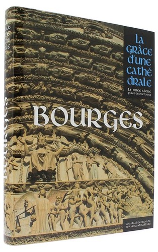 Bourges la grâce d'une cathédrale / Collectif