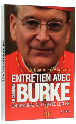 Cardinal au coeur de l'Eglise - Entretiens / Raymond Leo Burke, Guillaume d' Alançon