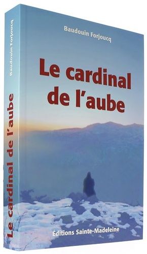 Cardinal de l'aube / Baudouin Forjoucq