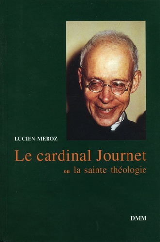 Cardinal Journet ou la sainte théologie / Lucien Méroz