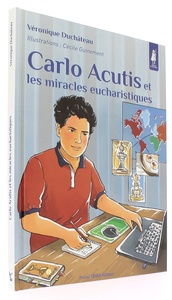 Carlo Acutis Les miracles eucharistiques (Coll. Petits Pâtres) / Véronique Duchâteau