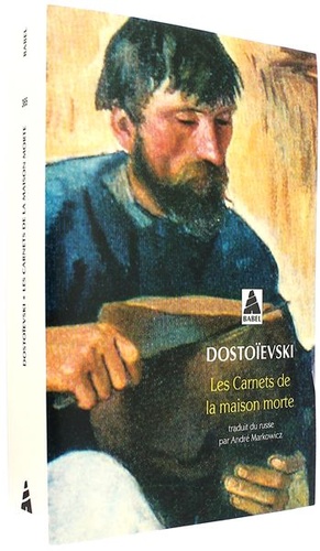 Carnets de la maison morte (Poche) / Fédor Mikhaïlovitch Dostoïevski - A. Markowicz (Traducteur)