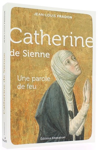 Catherine de Sienne - Une parole de feu / Jean-Louis Fradon