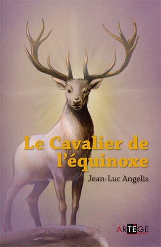 Cavalier de l'équinoxe / Jean-Luc Angelis