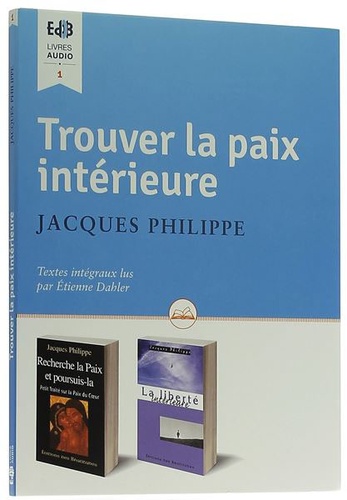 CDL Trouver la paix intérieure / Jacques Philippe