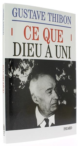 Ce que Dieu a uni / Gustave Thibon