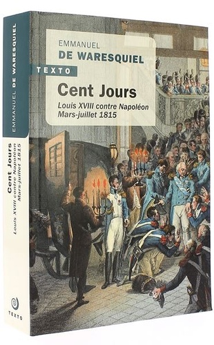 Cent jours - Louis XVIII contre Napoléon, mars-juillet 1815 (Poche) / Emmanuel de Waresquiel