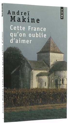 Cette France qu'on oublie d'aimer (Poche) / Andreï Makine