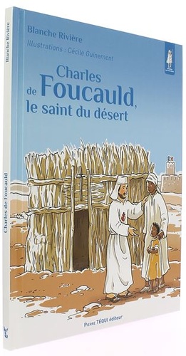 Charles de Foucauld, le saint du désert (Coll. Petits Pâtres) / Blanche Rivière