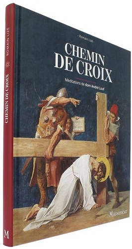 Chemin de croix - Meditations de dom André Louf / Romain Lizé