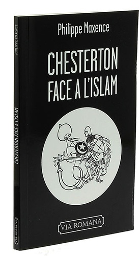 Chesterton face à l'Islam / Philippe Maxence