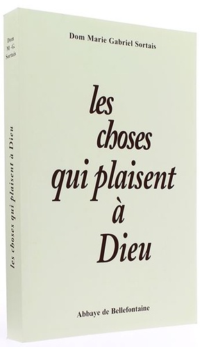 Choses qui plaisent à Dieu / Dom Marie-Gabriel Sortais