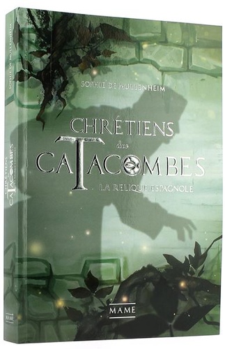 Chrétiens des catacombes T.3 La relique espagnole / Sophie de Mullenheim