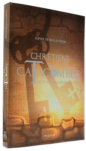 Chrétiens des catacombes T.5 Le secret de la pierre gravée / Sophie de Mullenheim