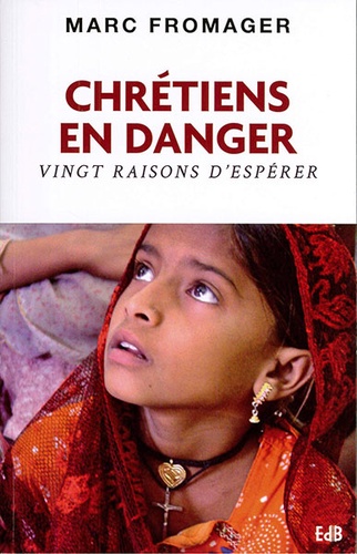 Chrétiens en danger / Marc Fromager