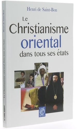 Christianisme oriental dans tous ses états/ H. de Saint-Bon