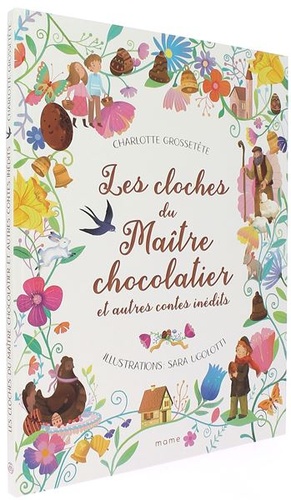 Cloches du maître chocolatier et autres contes inédits / Charlotte Grossetête, S. Ugolotti