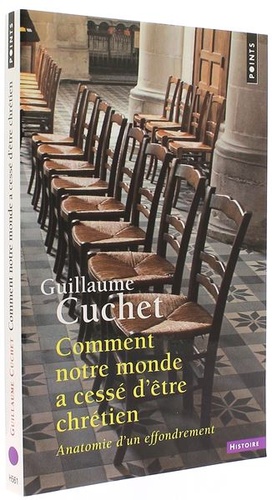 Comment notre monde a cessé d'être chrétien - Anatomie d'un effrondrement (Poche) / Guillaume Cuchet