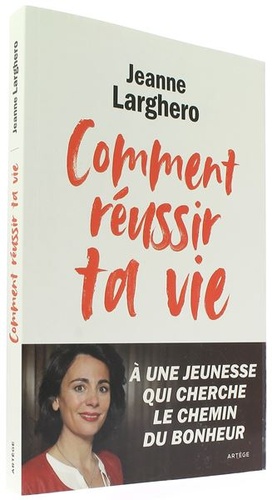 Comment réussir ta vie / Jeanne Larghero